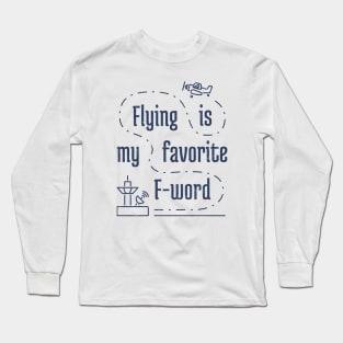 Flying Is My Favortie F-Word 4 distressed Long Sleeve T-Shirt